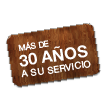 más de 30 años a su servicio